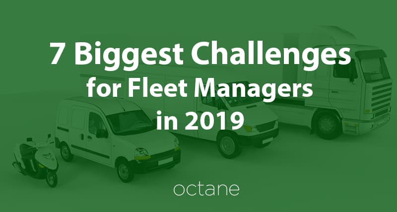 7 biggest challenges for fleet managers in 2019